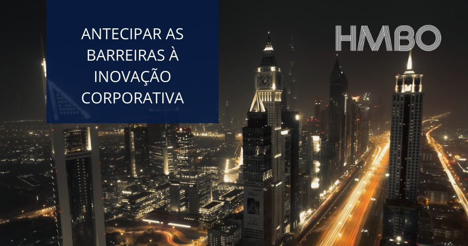 Antecipar as Barreiras à Inovação Corporativa